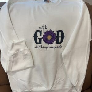 White sweatshirt with inspirational God message.